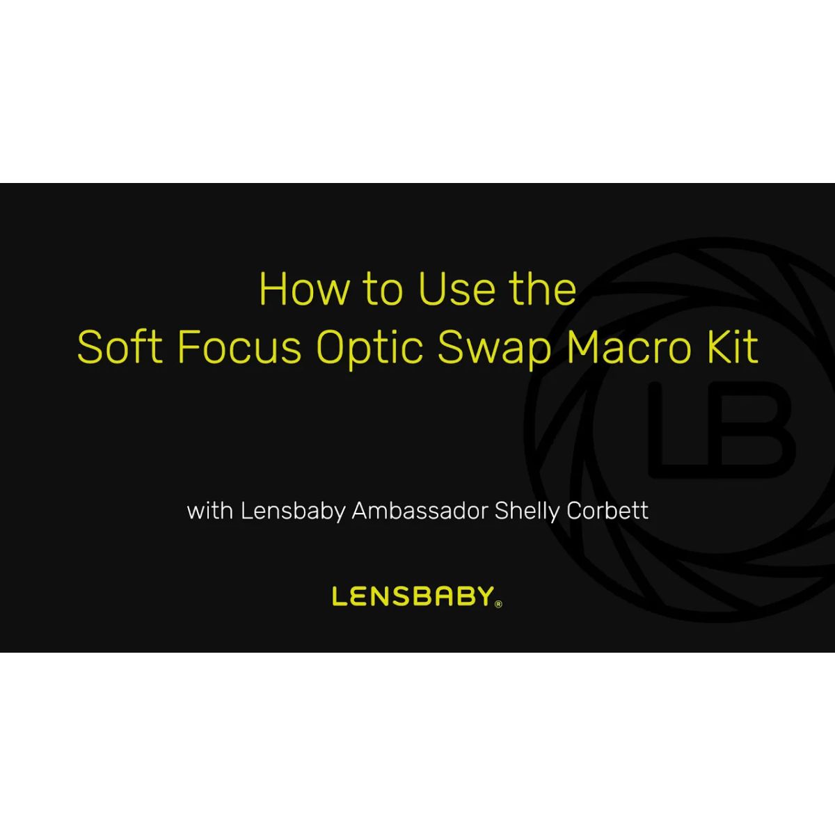 Lensbaby Soft Focus Optic Swap Macro Kit Sony E
